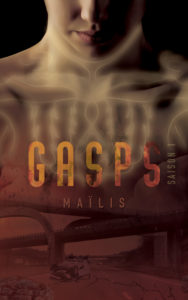 Illustration de couverture du roman de Maïlis, Gasps, saison 1 - post-apocalyptique/fantastique